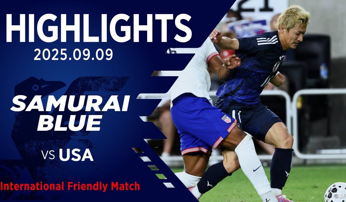 【ハイライト】日本代表vsアメリカ代表｜2025 9.9 Lower.com フィールド（アメリカ）｜SAMURAI BLUE｜国際親善試合