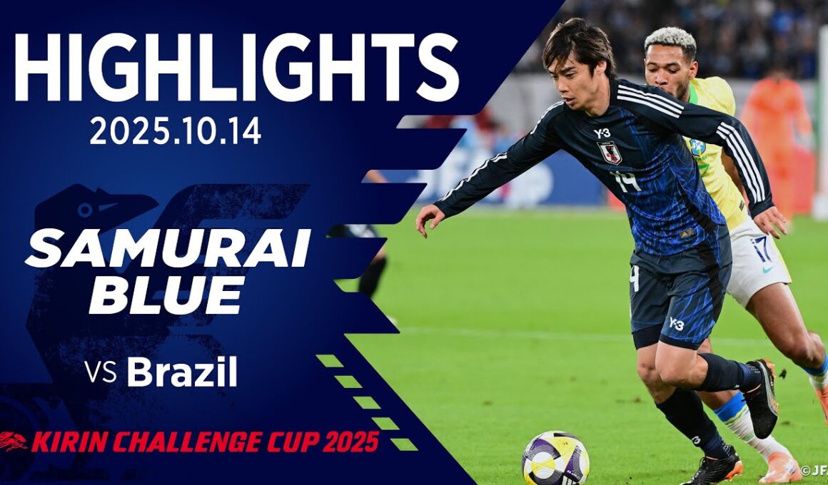 【ハイライト】日本代表vsブラジル代表｜2025 10.14 東京スタジアム｜SAMURAI BLUE｜KIRIN CHALLENGE CUP 2025