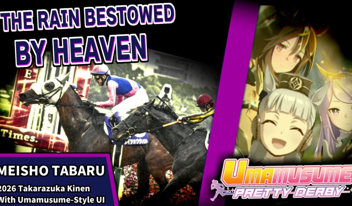 【天より授かりし恵みの雨】メイショウタバル｜2026年宝塚記念【ウマ娘風競馬MAD】